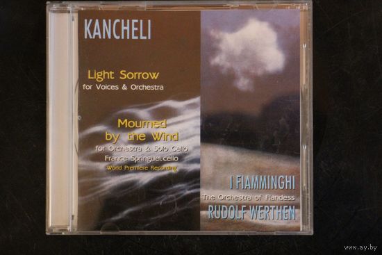 Kancheli - France Springuel, I Fiamminghi (The Orchestra Of Flanders), Rudolf Werthen – Light Sorrow (For Voices & Orchestra) / Mourned By The Wind (For Orchestra & Solo Cello) (1997, CD)