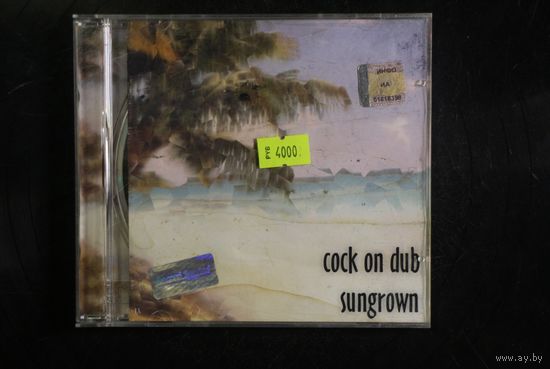 Cock On Dub – Sungrown (2003, CD)