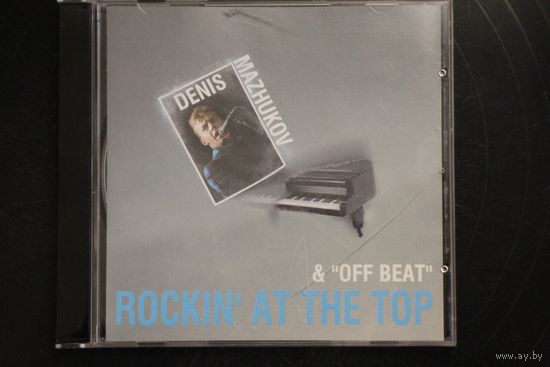 Denis Mazhukov & Off Beat - Rockin At The Top (CD)