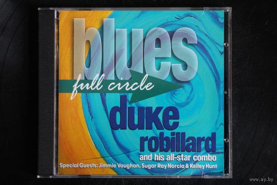 Duke Robillard And His All-Star Combo - Blues Full Circle (2016, CD)