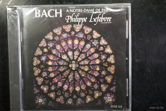 Philippe Lefebvre - BACH A Notre-Dame De Paris (1986, CD)