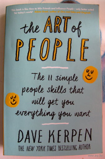 The Art of People: 11 Simple People Skills That Will Get You Everything You Want, на английском языке