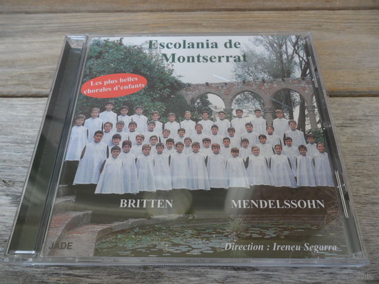 CD - Escolania de Montserrat - Б. Бриттен. A Ceremony of Carols / Ф. Мендельсон. 3 мотета, соч.39 - Jade, EU