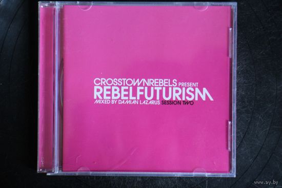 Crosstown Rebels Present Rebel Futurism Session Two (2005, CD)