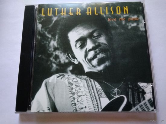 Luther Allison - Love me papa