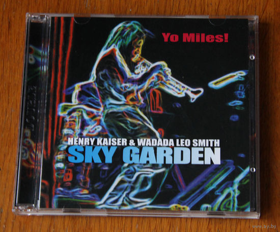 Henry Kaiser & Wadada Leo Smith "Yo Miles! Sky Garden" (Audio CD)