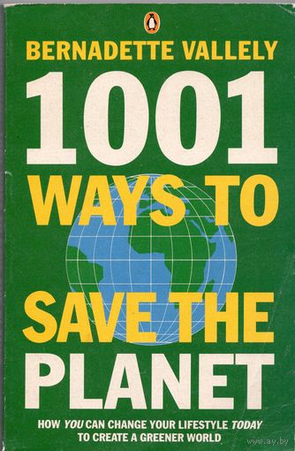 Bernadette Vallely. 1001 Ways to Save the Planet
