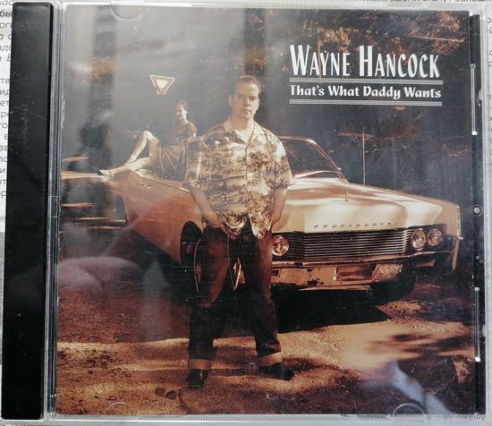 Wayne Hancock – That's What Daddy Wants, CD