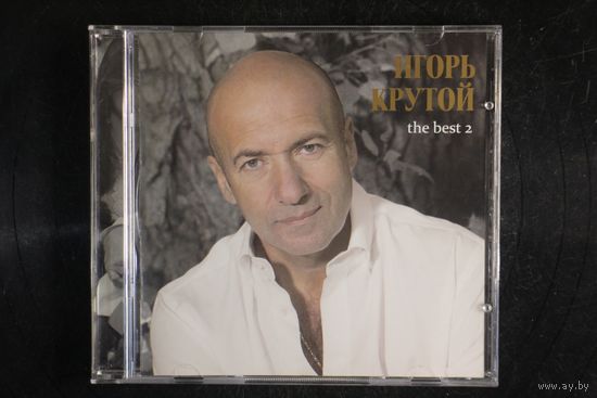 Игорь Крутой – The Best 2 (2008, CD)