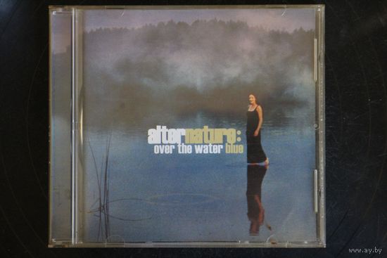 Alternature – Over The Water Blue (2002, CD)