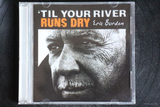 Eric Burdon – 'Til Your River Runs Dry (2013, CD)