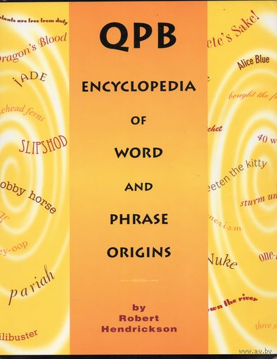 Robert Hendrickson. QPB Encyclopedia of Word and Phrase Origins