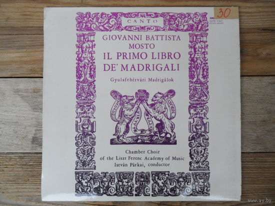 Камерный хор музыкальной академии им. Ф. Листа, дир. И. Паркаи - Дж. Б. Мосто. Мадригалы - Hungaroton - вкладыш 4 стр.